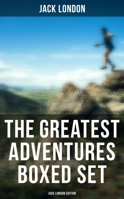Jack London - The Greatest Adventures Boxed Set: Jack London Edition