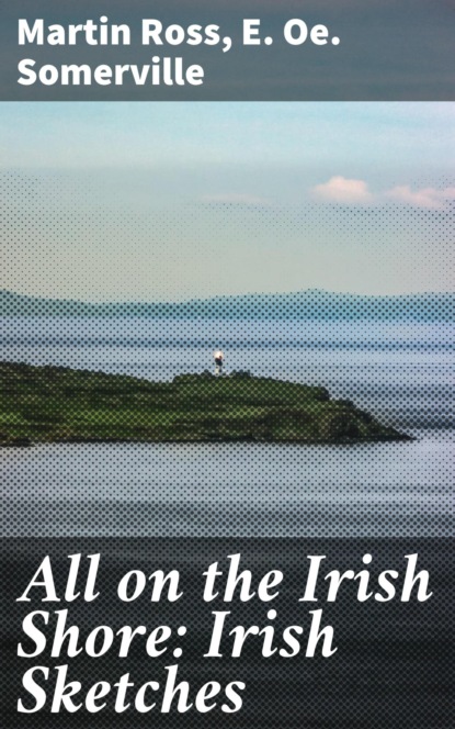 

All on the Irish Shore: Irish Sketches