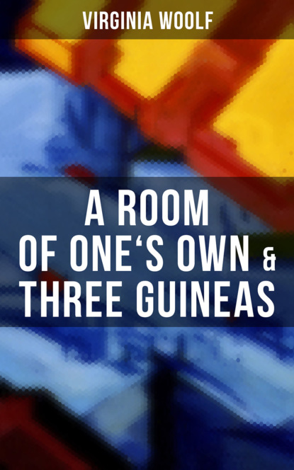 

A Room of One's Own & Three Guineas