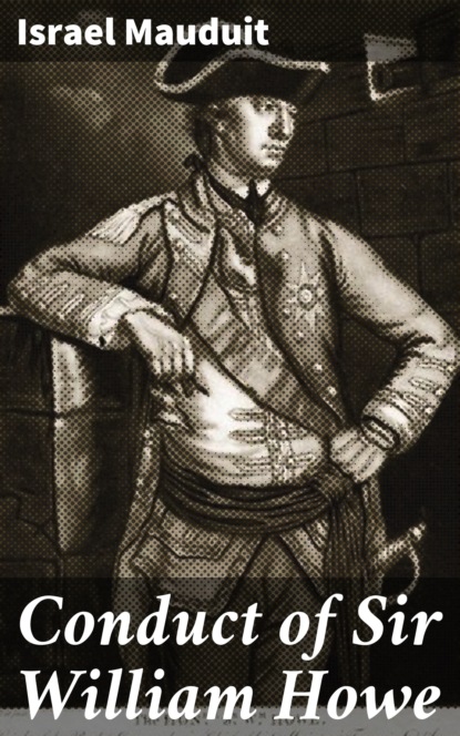 

Conduct of Sir William Howe
