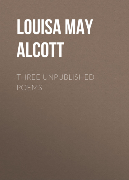 Louisa May Alcott - Three Unpublished Poems