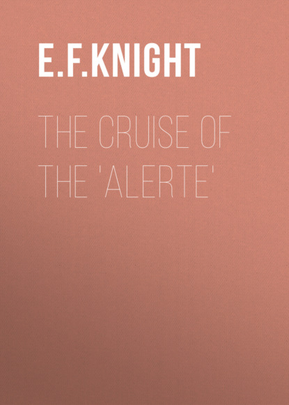 E. F. Knight - The Cruise of the 'Alerte'