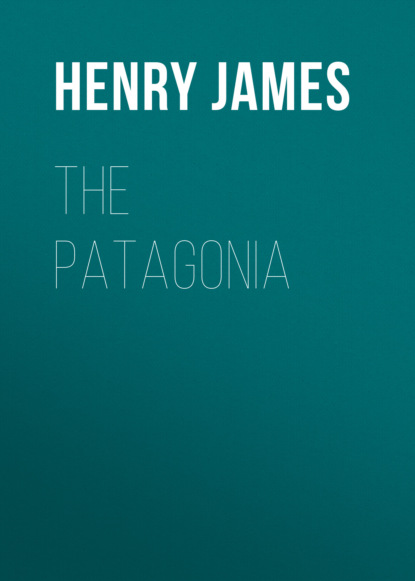 Генри Джеймс - The Patagonia