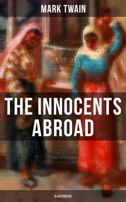 Mark Twain - The Innocents Abroad (Illustrated)