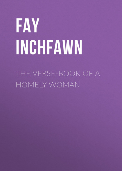

The Verse-Book of a Homely Woman