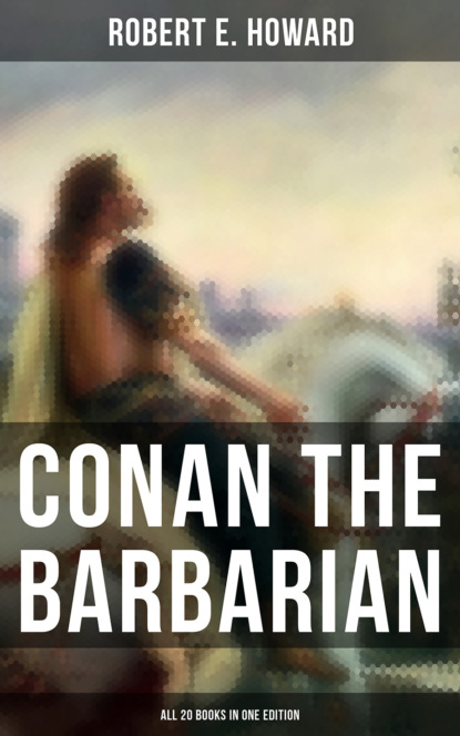 Conan The Barbarian - All 20 Books in One Edition