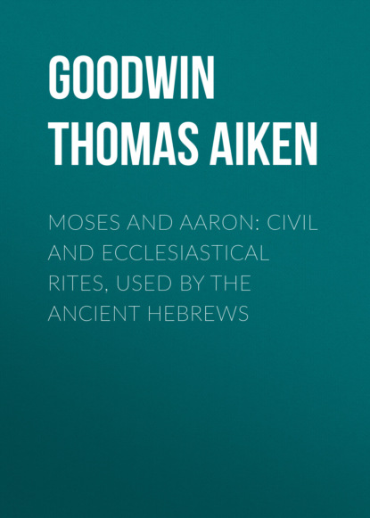 

Moses and Aaron: Civil and Ecclesiastical Rites, Used by the Ancient Hebrews