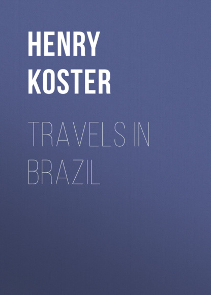 Henry Koster - Travels in Brazil