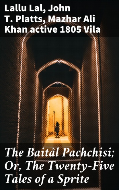 

The Baitâl Pachchisi; Or, The Twenty-Five Tales of a Sprite