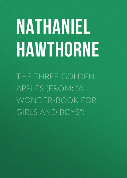 Nathaniel Hawthorne - The Three Golden Apples (From: "A Wonder-Book for Girls and Boys")