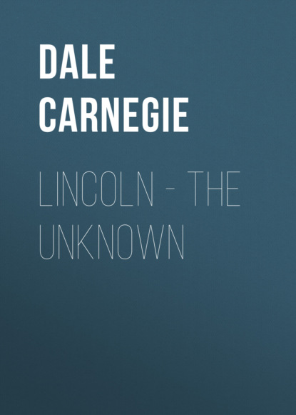 Dale Carnegie - LINCOLN - THE UNKNOWN