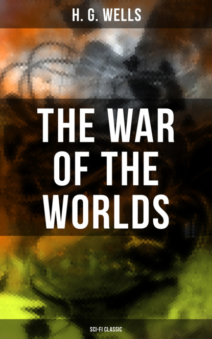 H. G. Wells - The War of the Worlds (Sci-Fi Classic)
