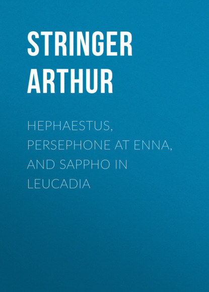 

Hephaestus, Persephone at Enna, and Sappho in Leucadia