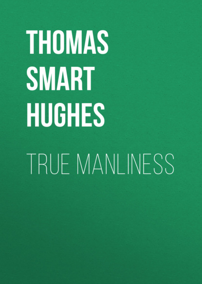 Thomas Smart Hughes - True Manliness