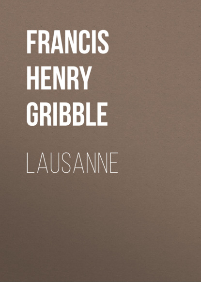 Francis Henry Gribble - Lausanne