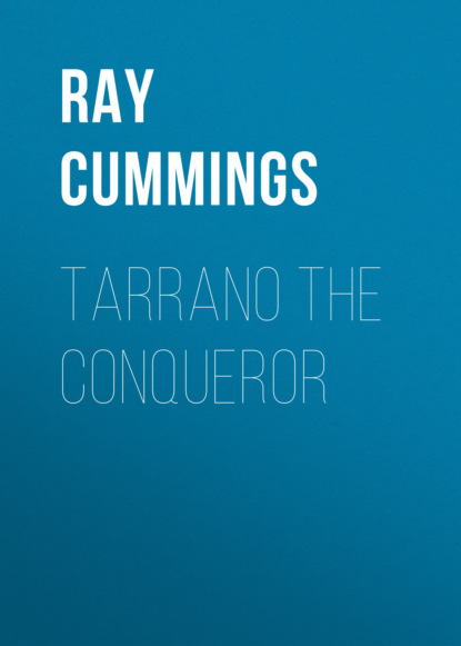 Ray Cummings - Tarrano the Conqueror
