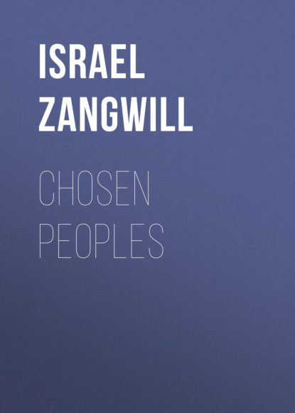 Israel  Zangwill - Chosen Peoples