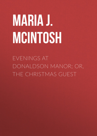 

Evenings at Donaldson Manor; Or, The Christmas Guest