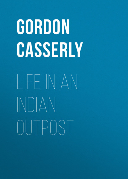 Gordon Casserly - Life in an Indian Outpost