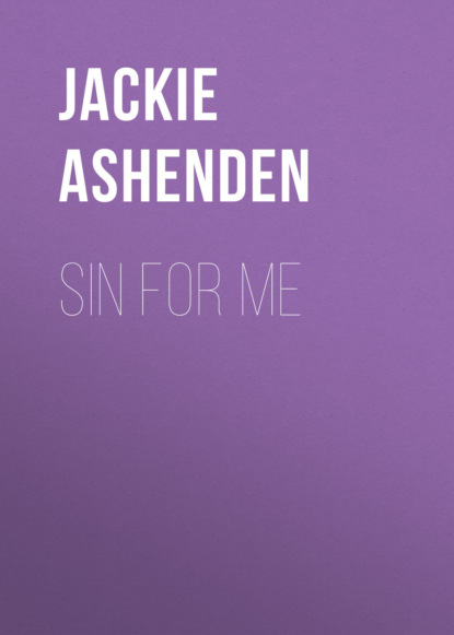 Jackie Ashenden - Sin For Me