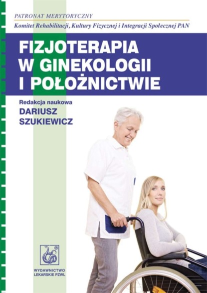 Группа авторов - Fizjoterapia w ginekologii i położnictwie