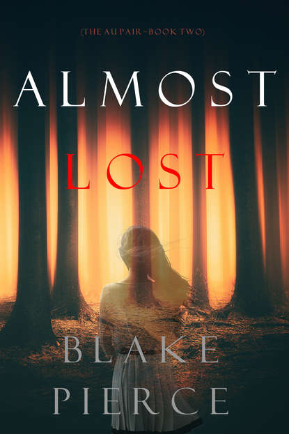 Блейк Пирс - Almost Lost
