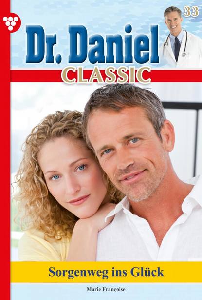 Marie Francoise - Dr. Daniel Classic 33 – Arztroman