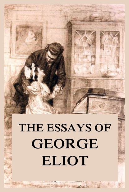 Джордж Элиот — The Essays of George Eliot