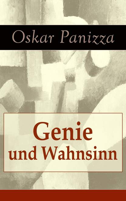 Oskar Panizza - Genie und Wahnsinn