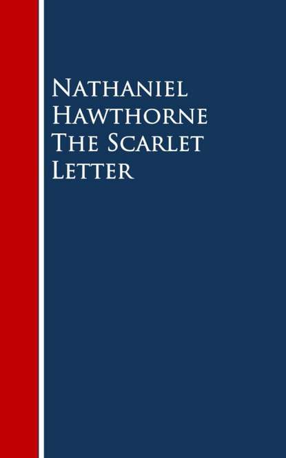 Nathaniel Hawthorne Hawthorne - The Scarlet Letter