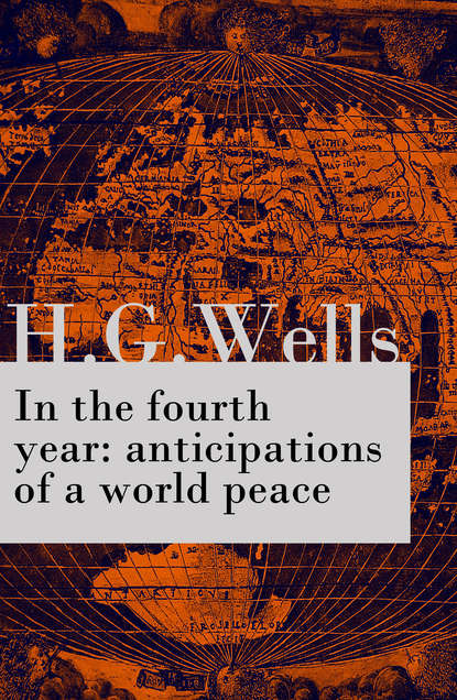 H. G. Wells - In the fourth year : anticipations of a world peace (The original unabridged edition)