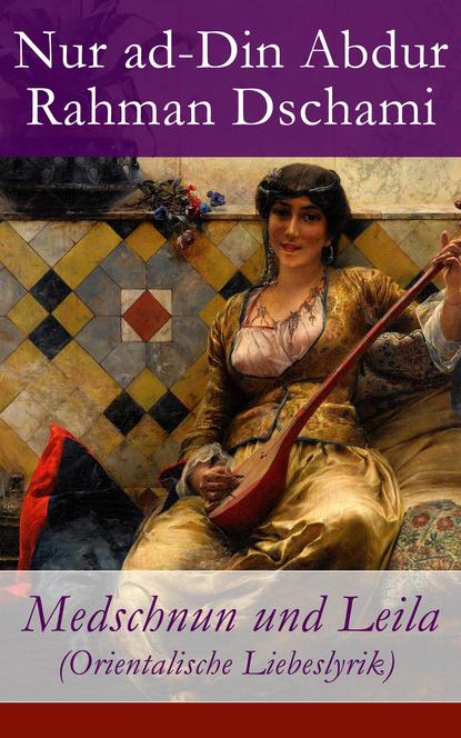 

Medschnun und Leila (Orientalische Liebeslyrik)