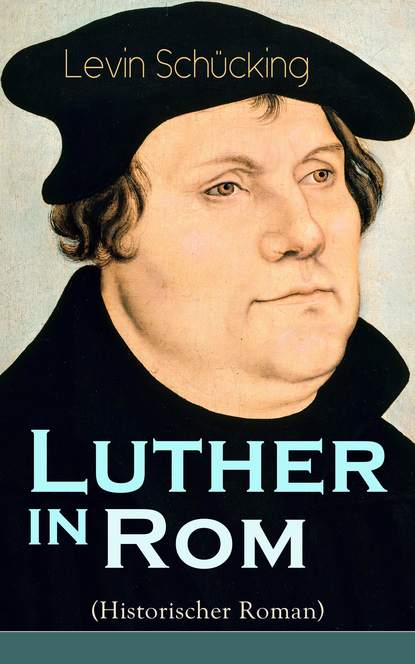 

Luther in Rom (Historischer Roman)