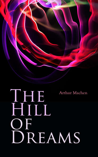 Arthur Machen - The Hill of Dreams