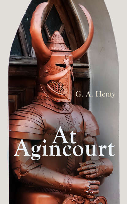 G. A. Henty - At Agincourt