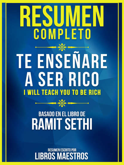 Libros Maestros - Resumen Completo: Te Enseñaré A Ser Rico (I Will Teach You To Be Rich)