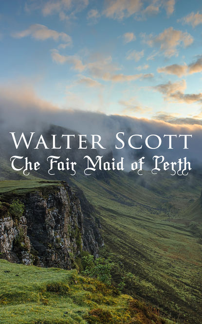 Walter Scott — The Fair Maid of Perth