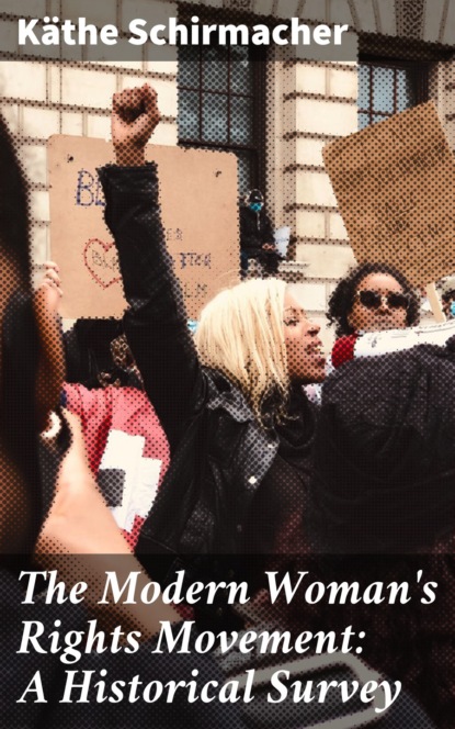 

The Modern Woman's Rights Movement: A Historical Survey