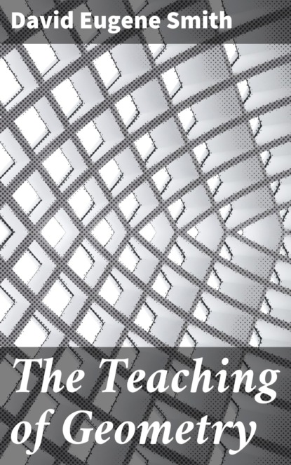 

The Teaching of Geometry