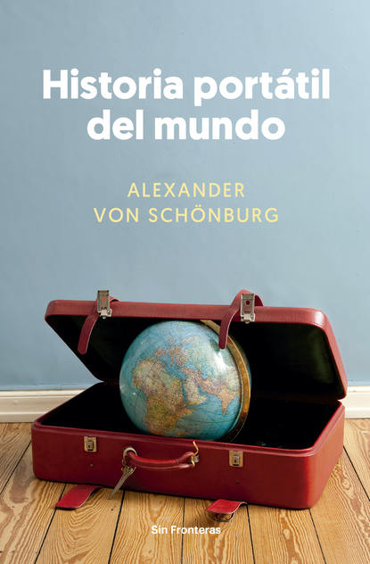 Alexander von Schönburg - Historia portátil del mundo