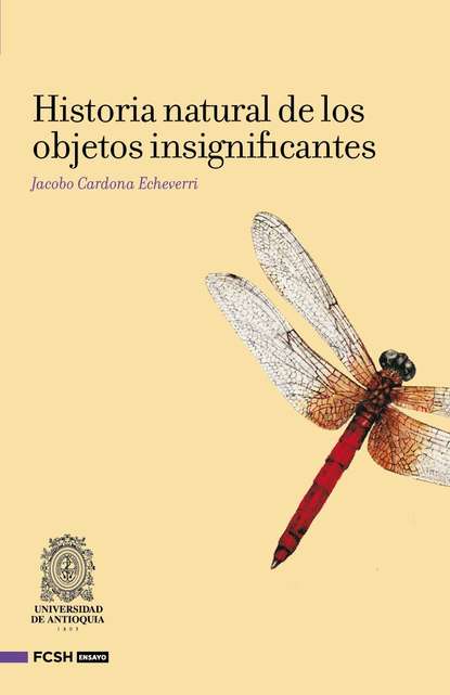 Jacobo Cardona Echeverri - Historia natural de los objetos insignifantes