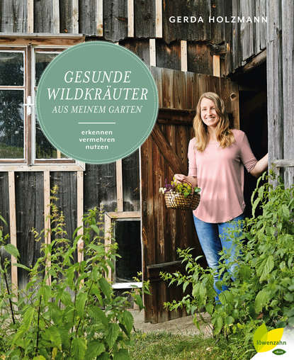 Gesunde Wildkräuter aus meinem Garten (Gerda Holzmann). 