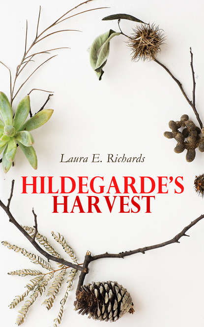 Laura E. Richards - Hildegarde's Harvest