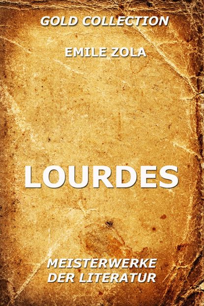Эмиль Золя - Lourdes