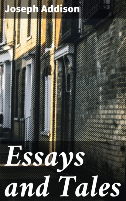 Joseph Addison — Essays and Tales
