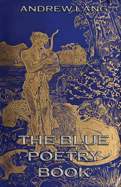 Andrew Lang - The Blue Poetry Book
