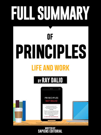 Группа авторов - Full Summary Of "Principles: Life and Work – By Ray Dalio" Written By Sapiens Editorial