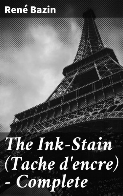 Bazin René - The Ink-Stain (Tache d'encre) — Complete