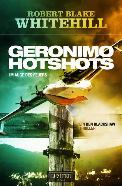 

GERONIMO HOTSHOTS - Im Auge des Feuers
