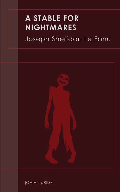 Joseph Sheridan Le  Fanu - A Stable for Nightmares